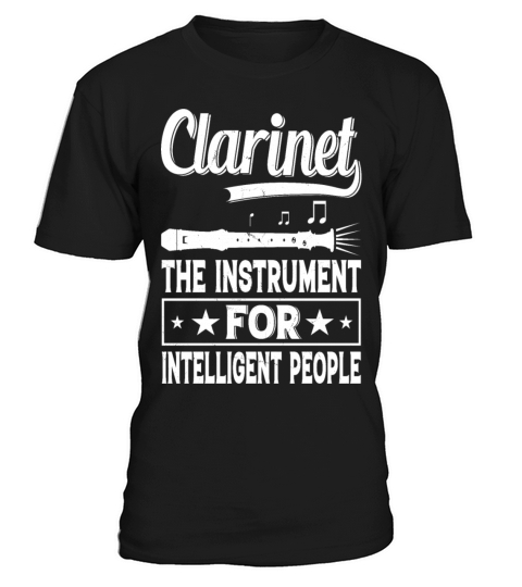 Clarinet The Instrument For Intelligent People T-Shirt Unisex