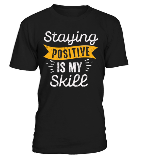 Staying Positive Is My Skill T-Shirt Unisex