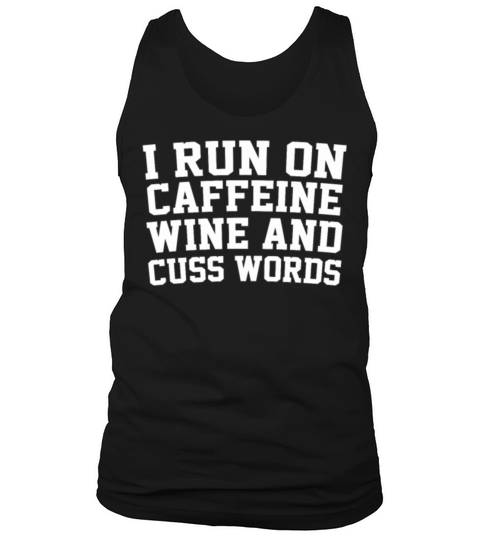 I Run On Caffeine Wine And Cuss Words Wine Runner Tank Top Unisex