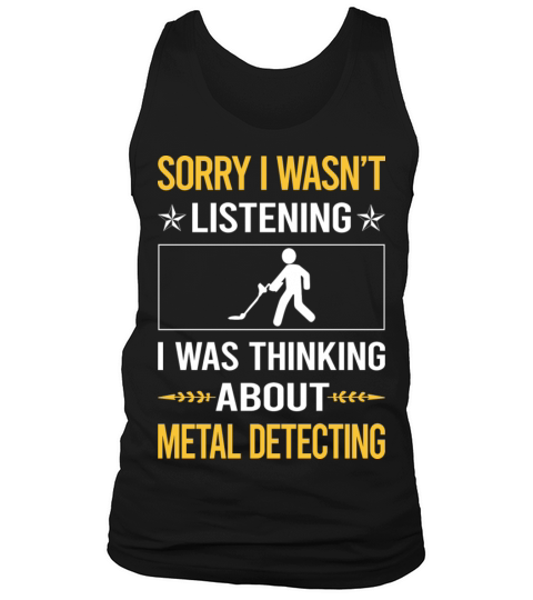 Sorry I Was Not Listening Metal Detecting Tank Top Unisex