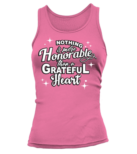 Nothing Is More Honorable Than A Grateful Heart Tank top Woman