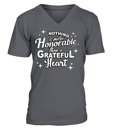 Nothing Is More Honorable Than A Grateful Heart V-Neck T-shirt