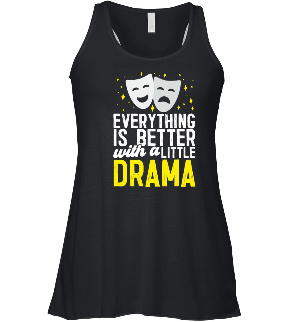 Everything Is Better With A Little Drama Women's Flowy Tank Top