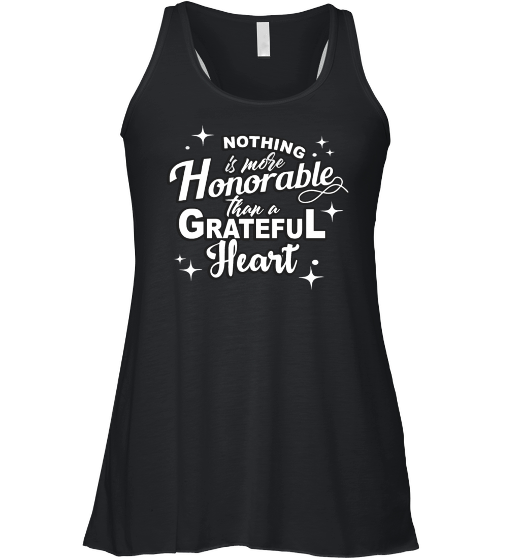 Nothing Is More Honorable Than A Grateful Heart Women's Flowy Tank Top
