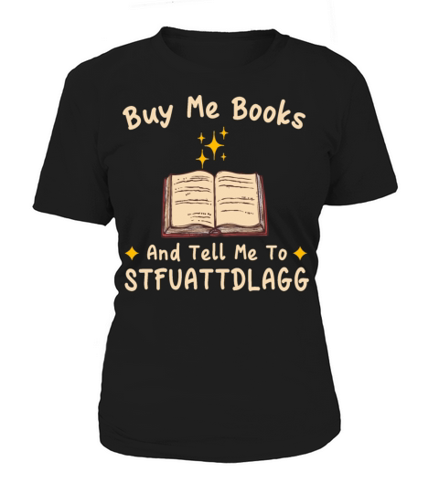 Buy Me Books And Tell Me To STFUATTDLAGG Women's T-Shirt