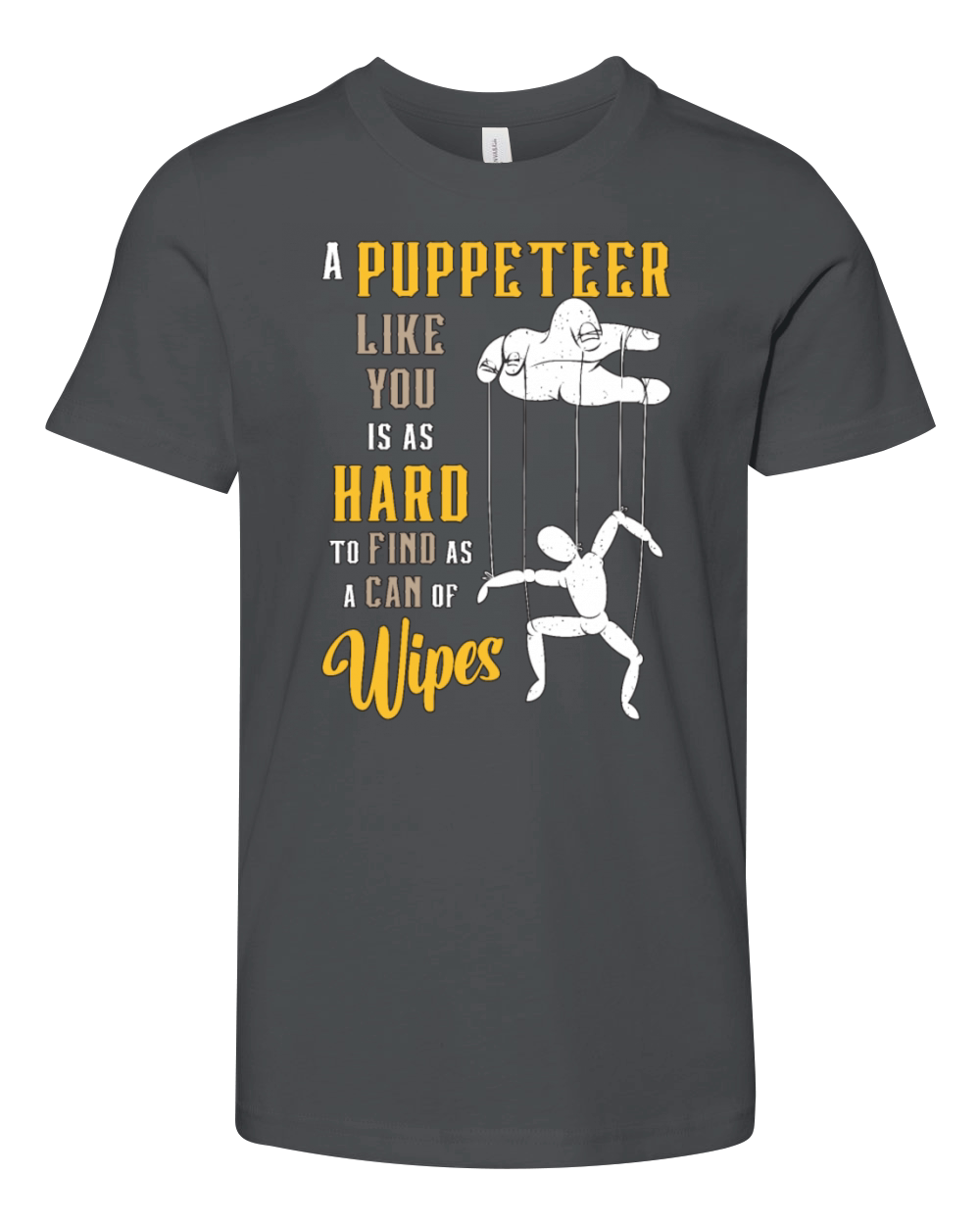 Puppetry A Puppeteer Like You Is As Hard To Puppet Youth Unisex Jersey Tee
