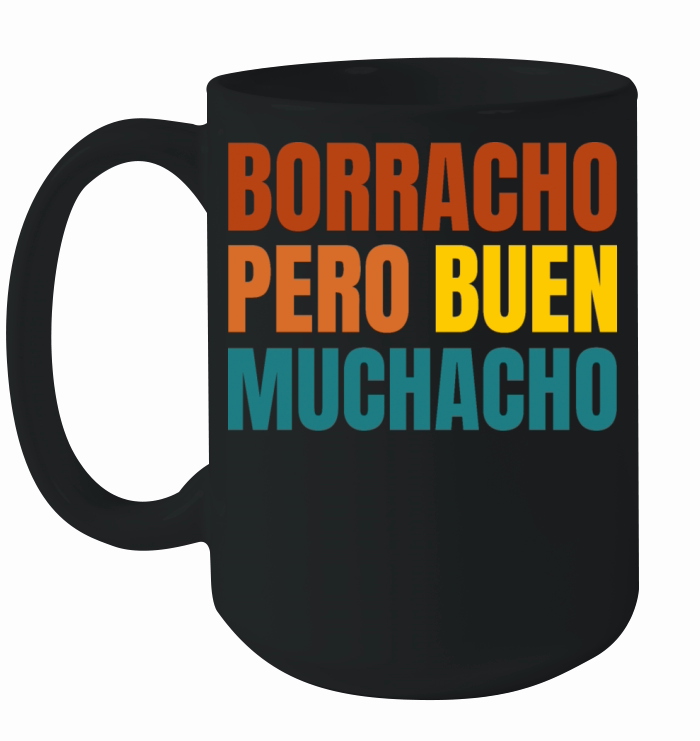 Borracho Preo Buen Muchacho Ceramic Mug