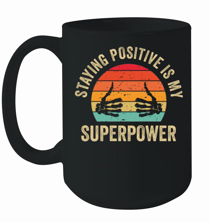 Staying Positive Is My Superpower Ceramic Mug