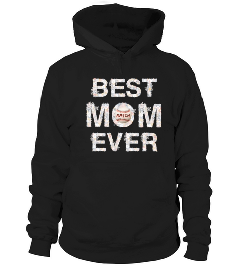 Mothers Day Best Mom Ever funny baseball fans Gift Hoodie Unisex