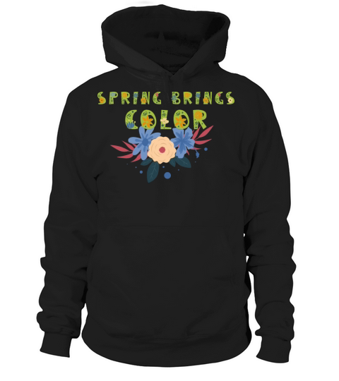 SPRING BRINGS COLOR Hoodie Unisex