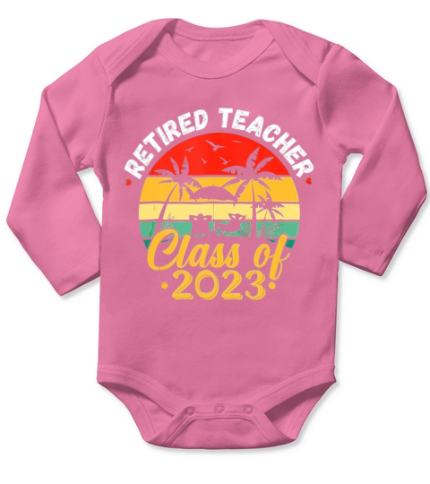 Retired Teacher Class Of 2023 Vintage Retirement Long Sleeve Baby One-Piece