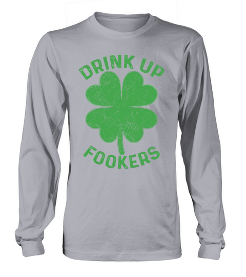 Drink Up Fookers Irish St Patricks Day Beer Drunk Long sleeved Unisex