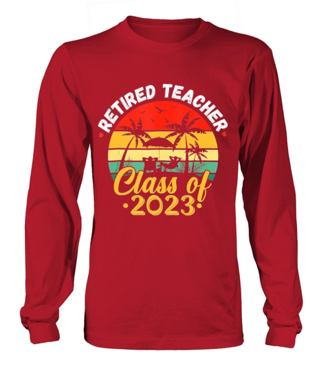 Retired Teacher Class Of 2023 Vintage Retirement Long sleeved Unisex