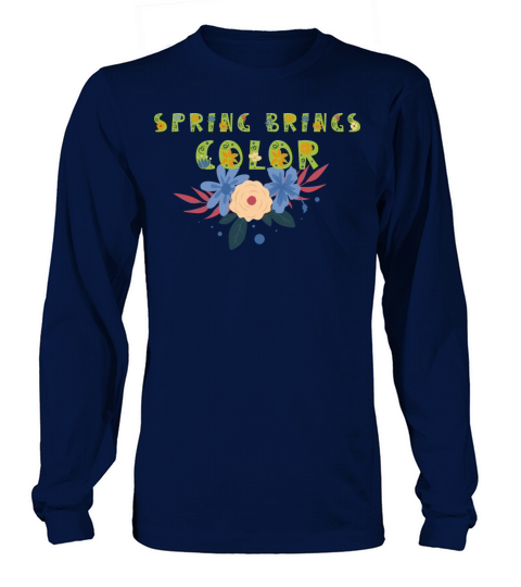 SPRING BRINGS COLOR Long sleeved Unisex