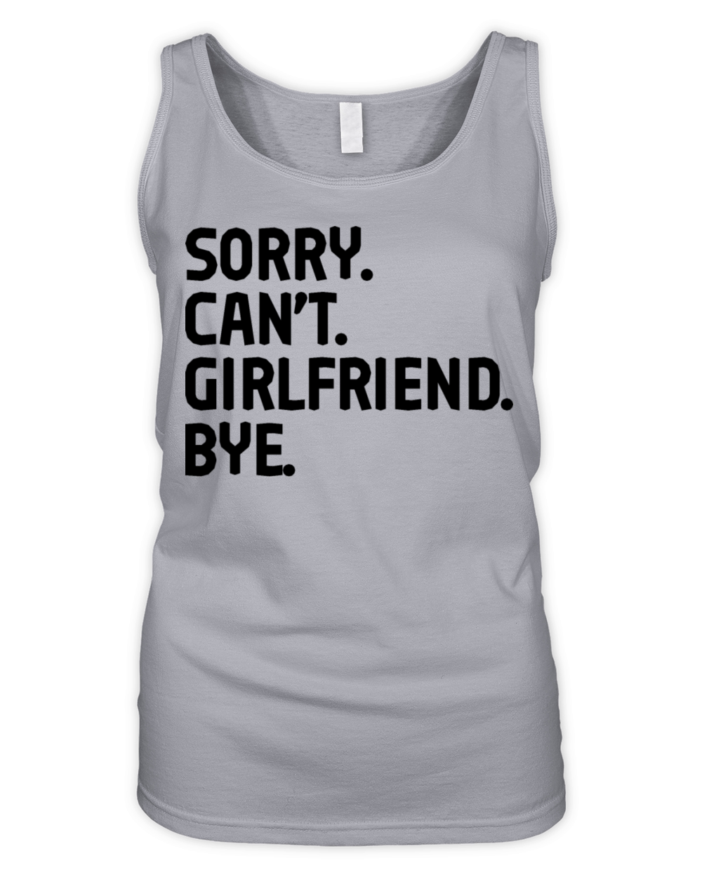 Sorry Cant Girlfriend Bye T-Shirt Design Organic Women's Tank Top