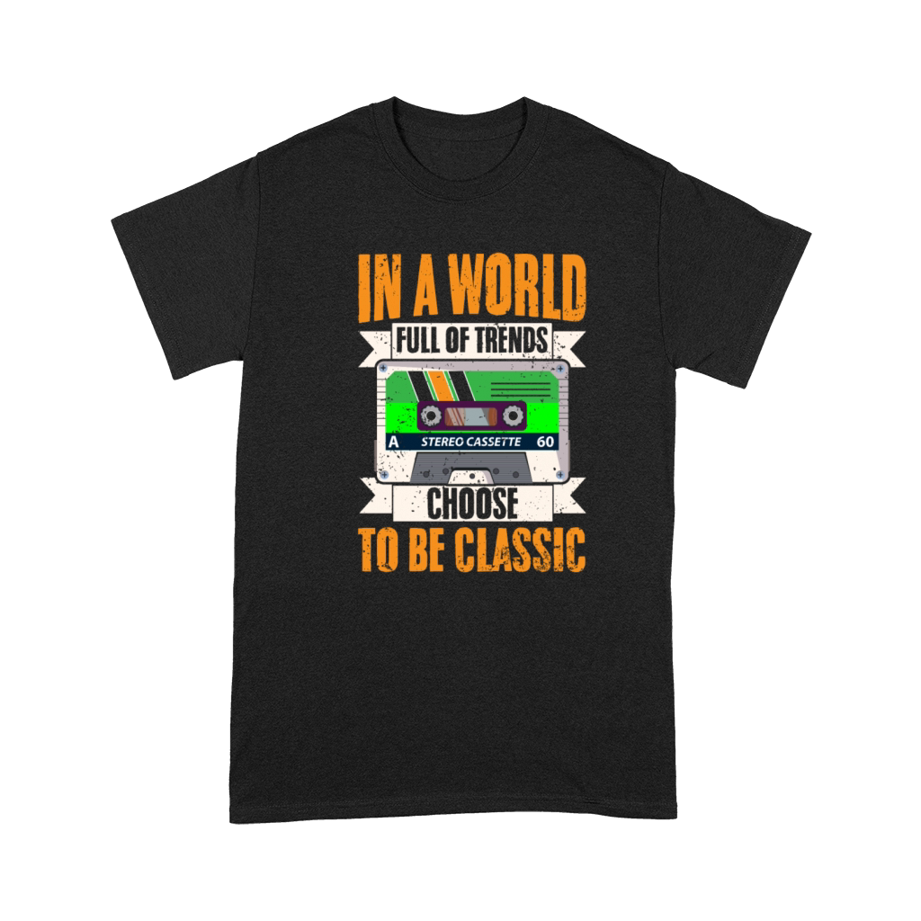 Cool Cassette In A World Full Of Trends Choose To Premium T-shirt