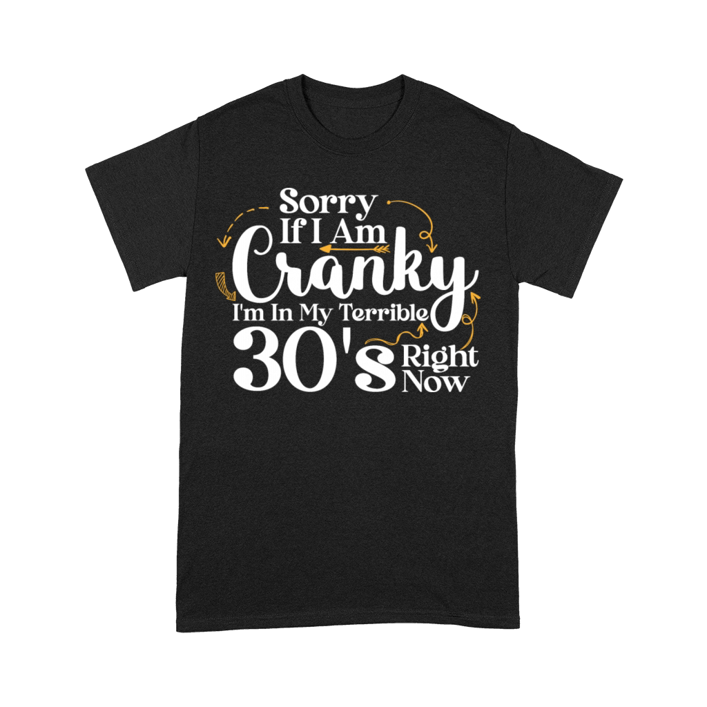 Sorry If I Am Cranky I m In My Terrible 30 S Premium T-shirt