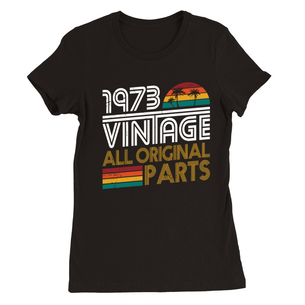 50th birthday vintage 1973 born in 1973 Premium Womens Crewneck T-shirt