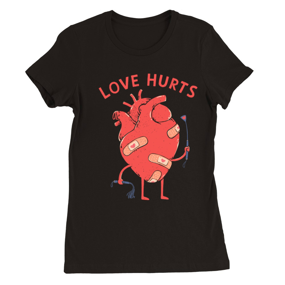 Love Hurts Premium Womens Crewneck T-shirt