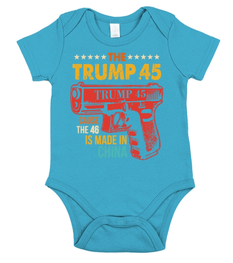 The Trump 45 Cause The 46 Is Made In China Short Sleeve Baby One-Piece