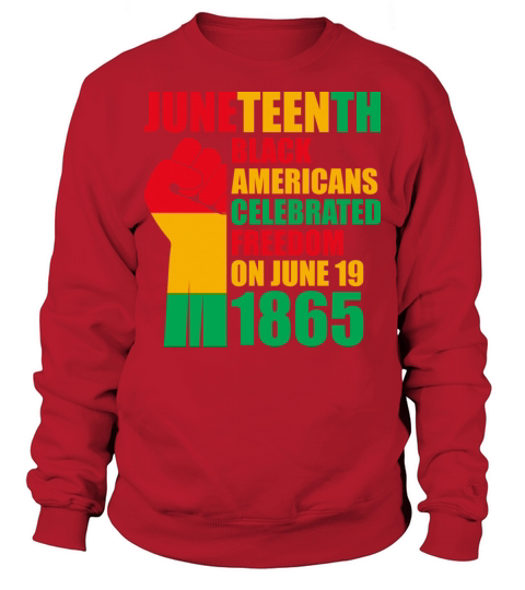 Juneteenth Black Americans Celebrated Freedom Sweatshirt Unisex