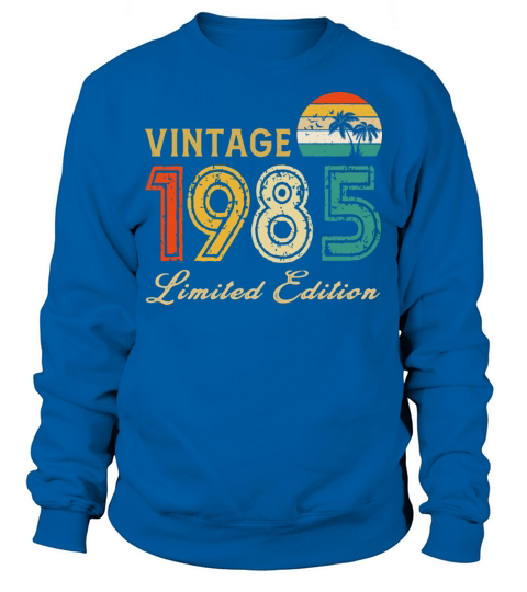 Vintage 1985 Limited Edition Made In 1985 Birthday Sweatshirt Unisex