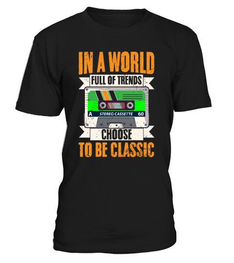 Cool Cassette In A World Full Of Trends Choose To T-Shirt Unisex