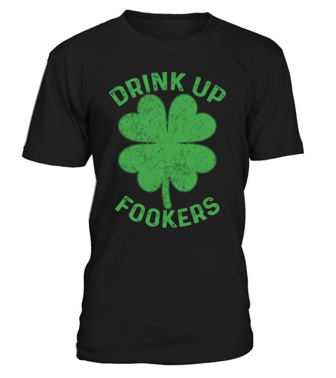 Drink Up Fookers Irish St Patricks Day Beer Drunk T-Shirt Unisex