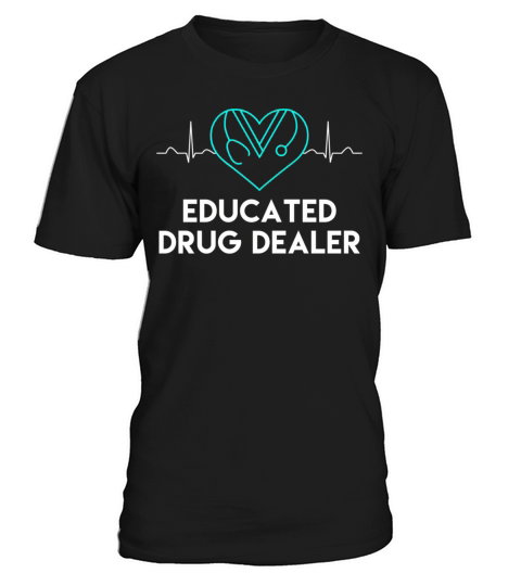 Nurse Educated Drug Dealer Nurses Week T-Shirt Unisex