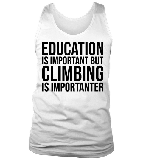 Climbing Is Importanter Tank Top Unisex