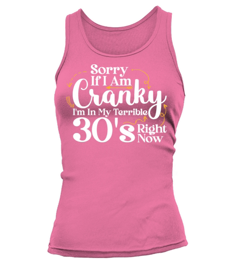 Sorry If I Am Cranky I m In My Terrible 30 S Tank top Woman