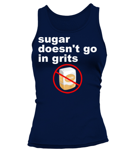 Sugar Doesnt Go In Grits Tank top Woman