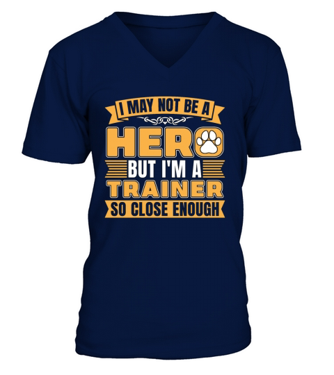 Animal Trainer I May Not Be A Hero But Dog Trainer V-Neck T-shirt