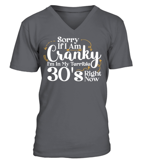 Sorry If I Am Cranky I m In My Terrible 30 S V-Neck T-shirt