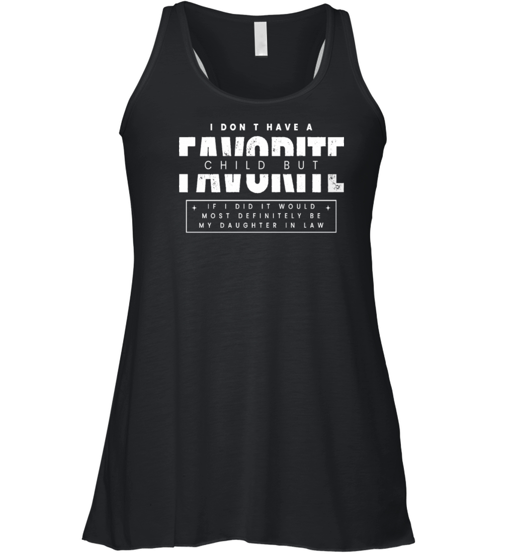 Favorite Child Most Definitely My Daughter In Law Women's Flowy Tank Top