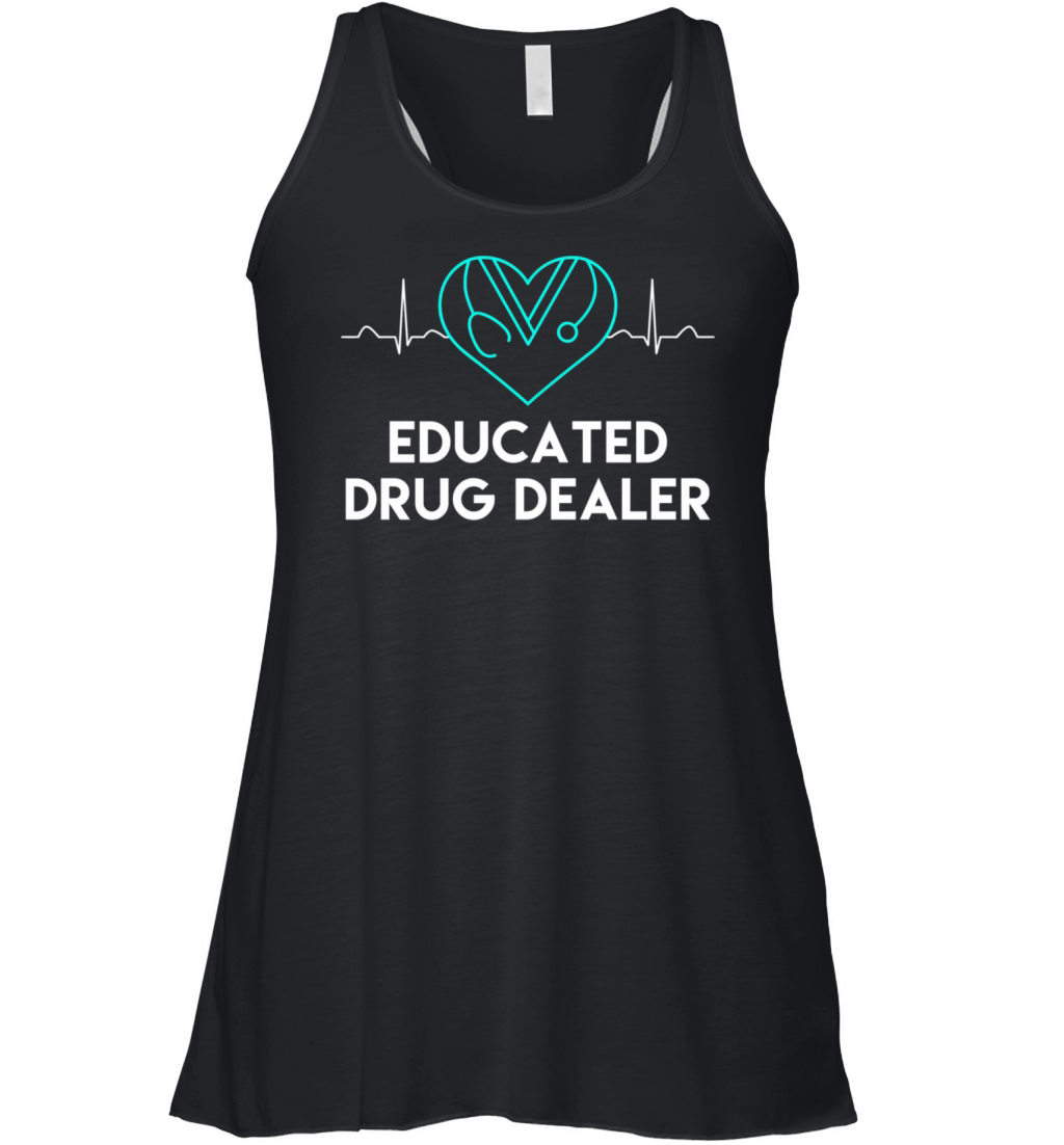 Nurse Educated Drug Dealer Nurses Week Women's Flowy Tank Top
