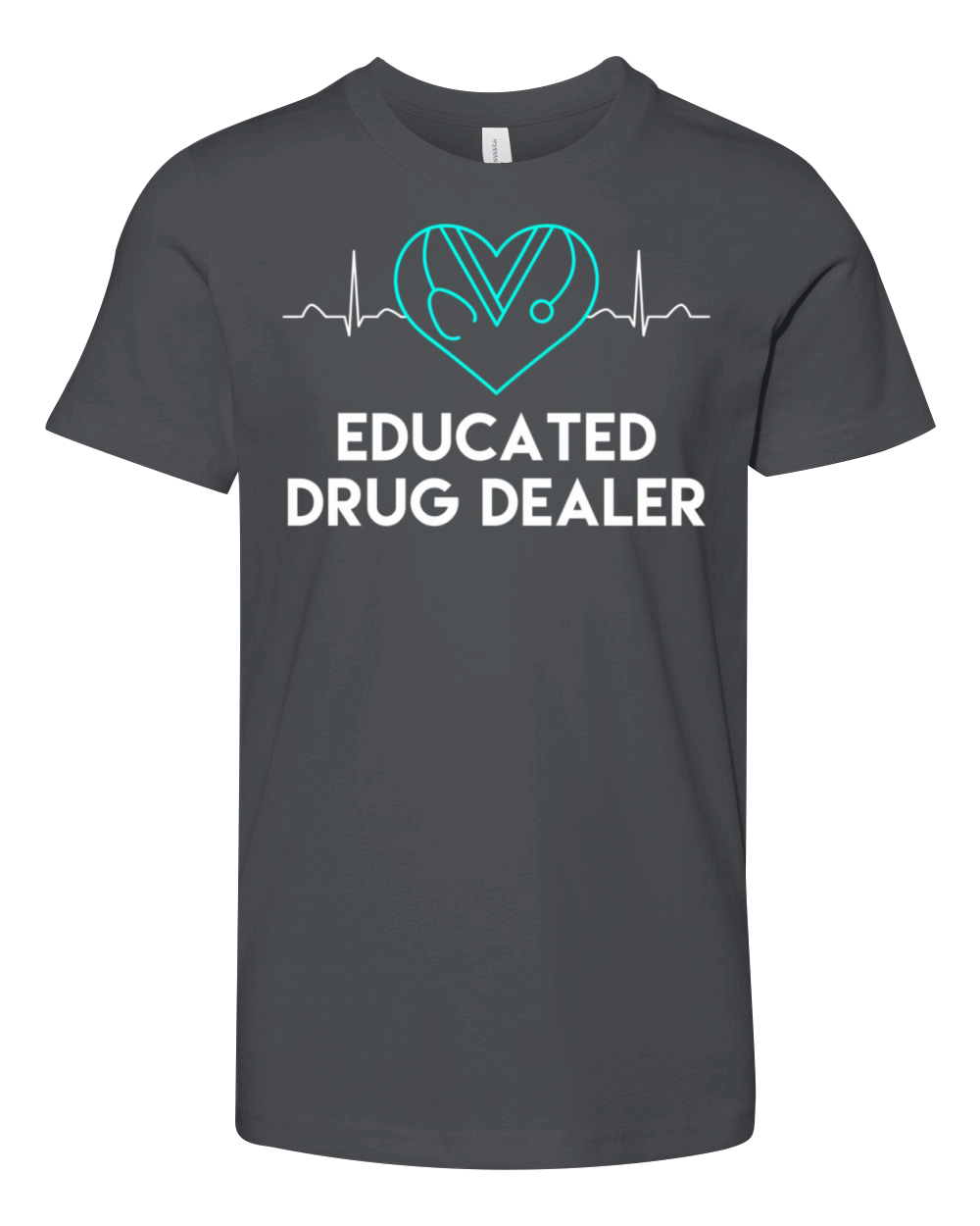 Nurse Educated Drug Dealer Nurses Week Youth Unisex Jersey Tee