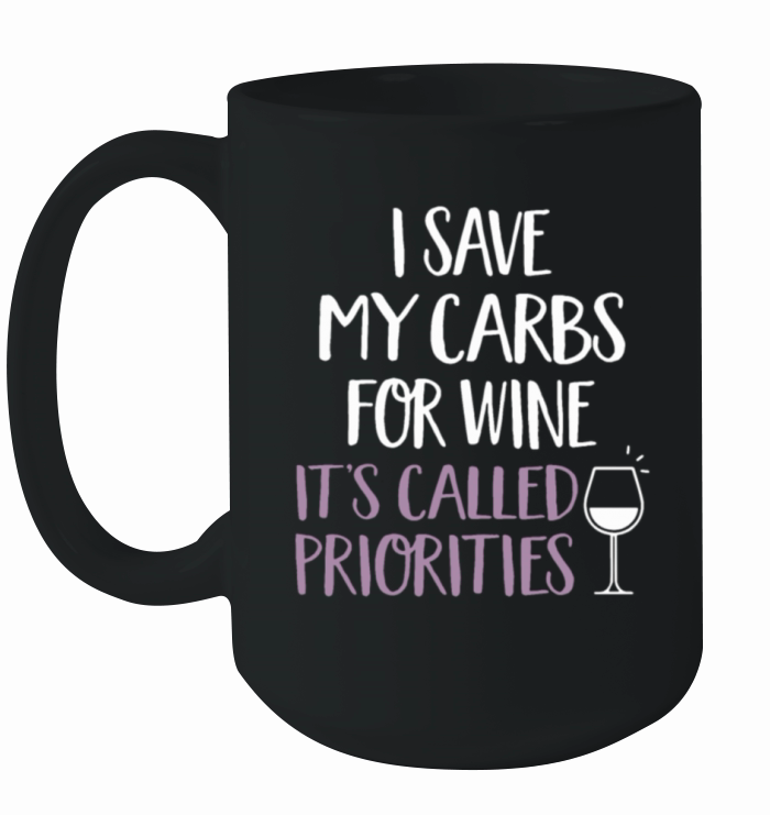i save my carbs for wine its called priorities Ceramic Mug