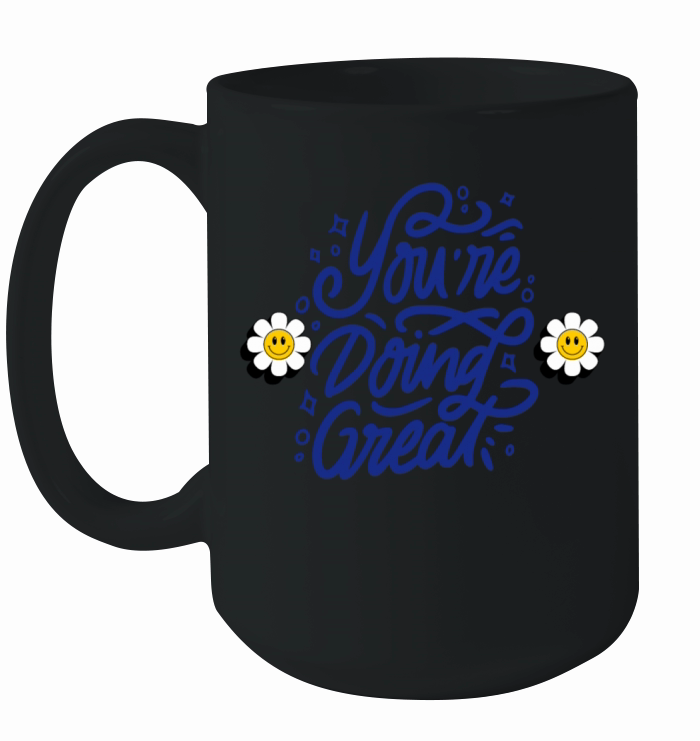 You’re doing great Ceramic Mug