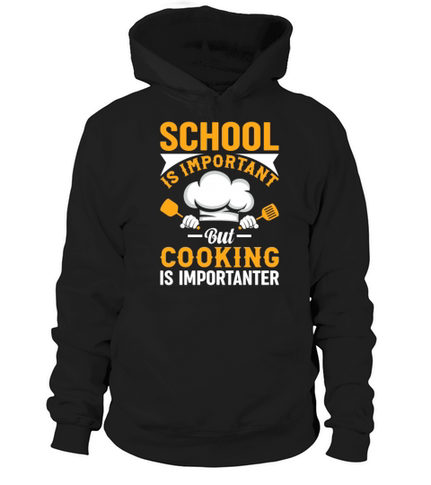School Is Important But Cooking Is Importanter Foo Hoodie Unisex