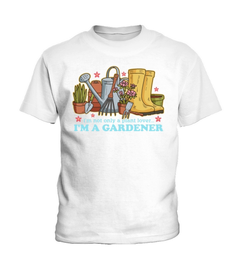 Gardening Funny Garden Im A Gardener Kids T-Shirt