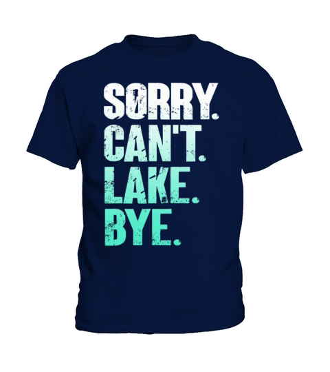 Sorry I Cant Lake Bye Funny Lake Vintage Style Kids T-Shirt
