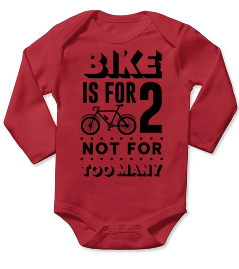Bike Is For 2 Not For Too Many Live Life On Wheels Long Sleeve Baby One-Piece