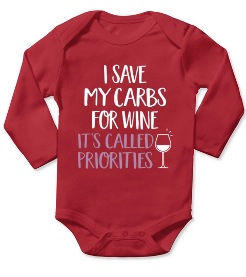 i save my carbs for wine its called priorities Long Sleeve Baby One-Piece