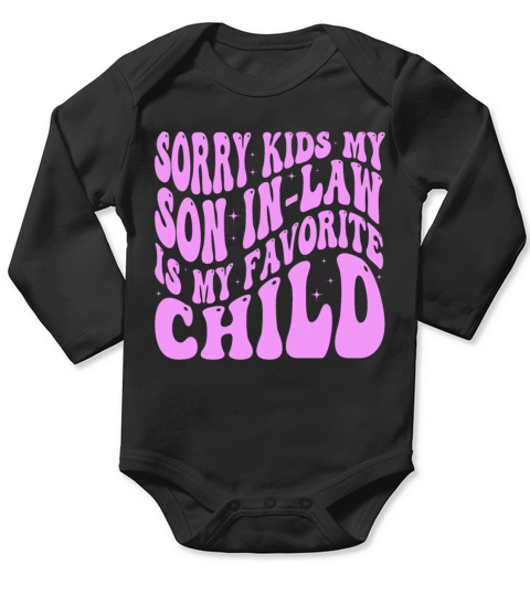 Sorry Kids My Son In Law Is My Favorite Child Long Sleeve Baby One-Piece