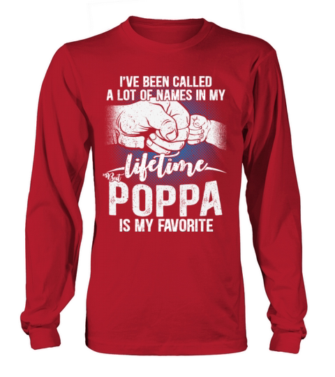 Been Called Lot Names Lifetime Poppa Is My Long sleeved Unisex