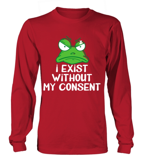 I Exist Without My Consent Frog Meme Funny Long sleeved Unisex