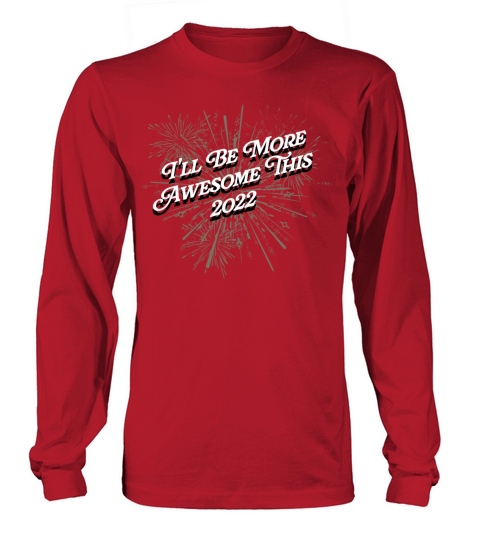 Ill Be More Awesome this 2022 Happy New Year Posit Long sleeved Unisex