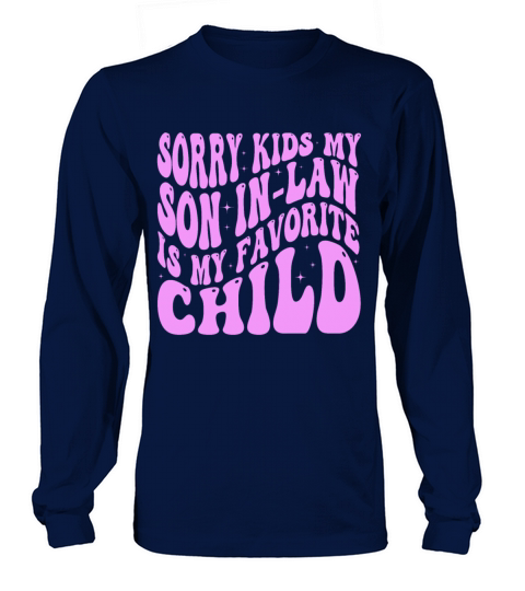 Sorry Kids My Son In Law Is My Favorite Child Long sleeved Unisex