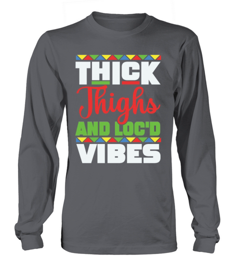 Thick Thighs And Locd Vibes Juneteenth Long sleeved Unisex